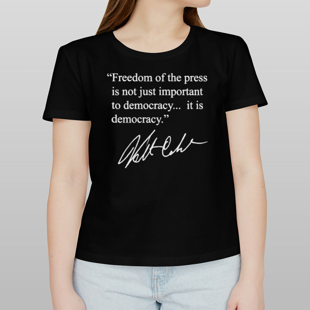 Freedom of the press… is democracy Shirt