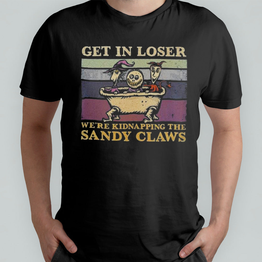 Get In Loser We’re Kidnapping The Sandy Claws T-shirt