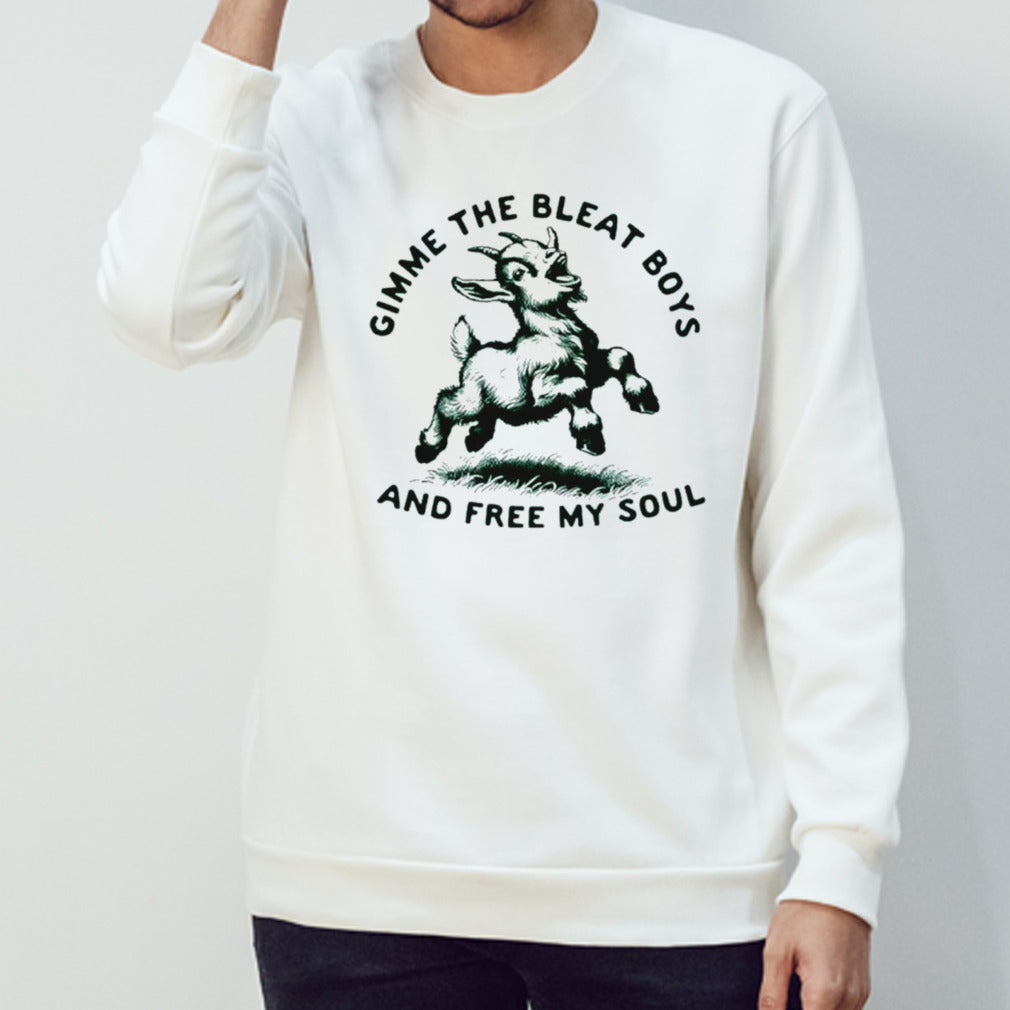 Goat gimme the bleat boys and free my soul shirts