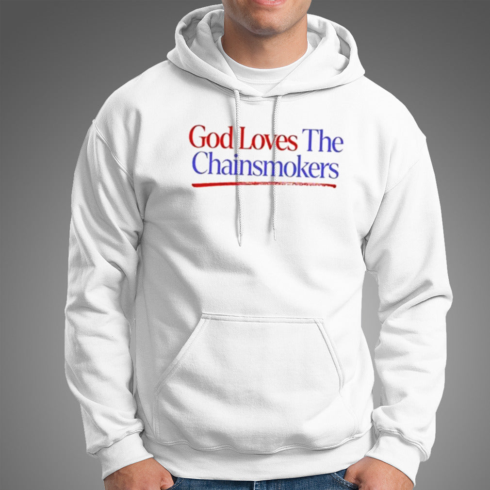 God loves the chainsmokers shirt