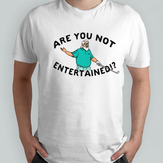 Golf are you not entertained shirts