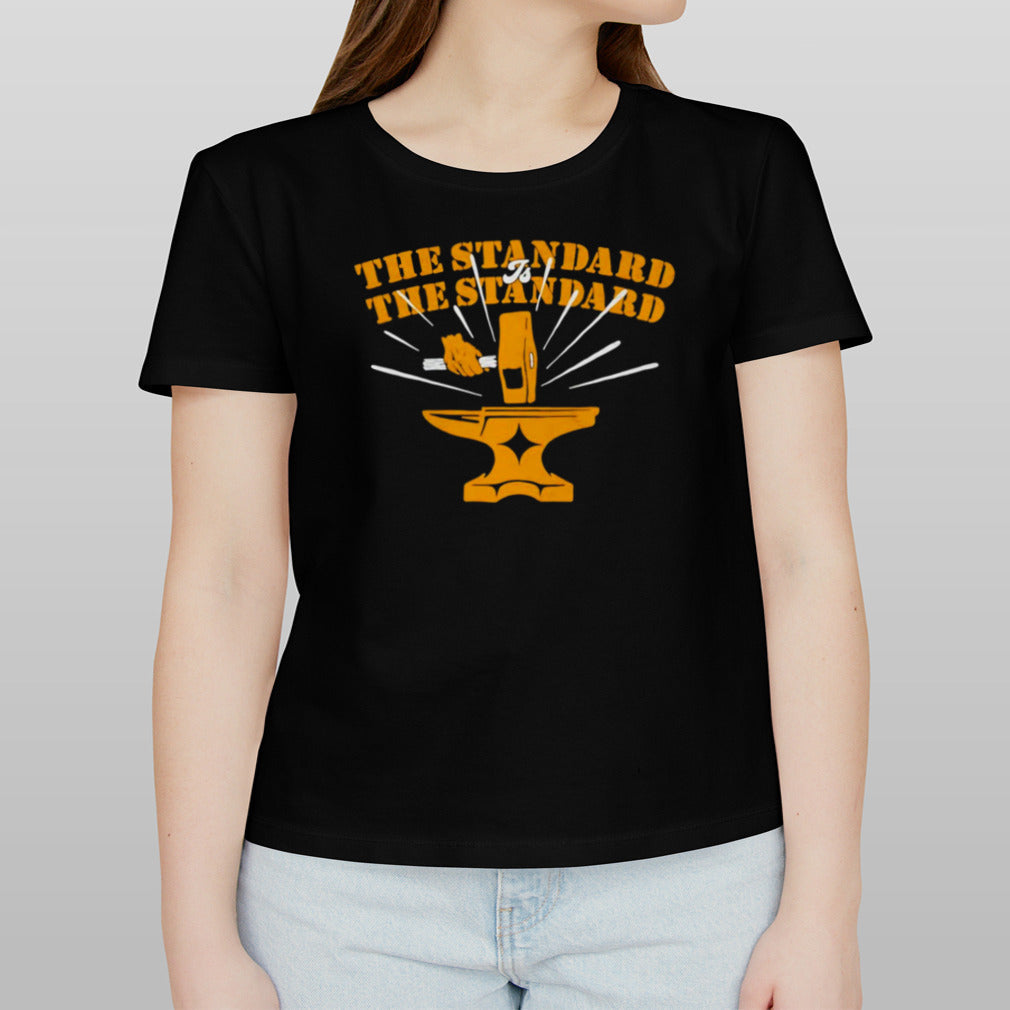 Hammer Anvil The Standard is The Standard shirt