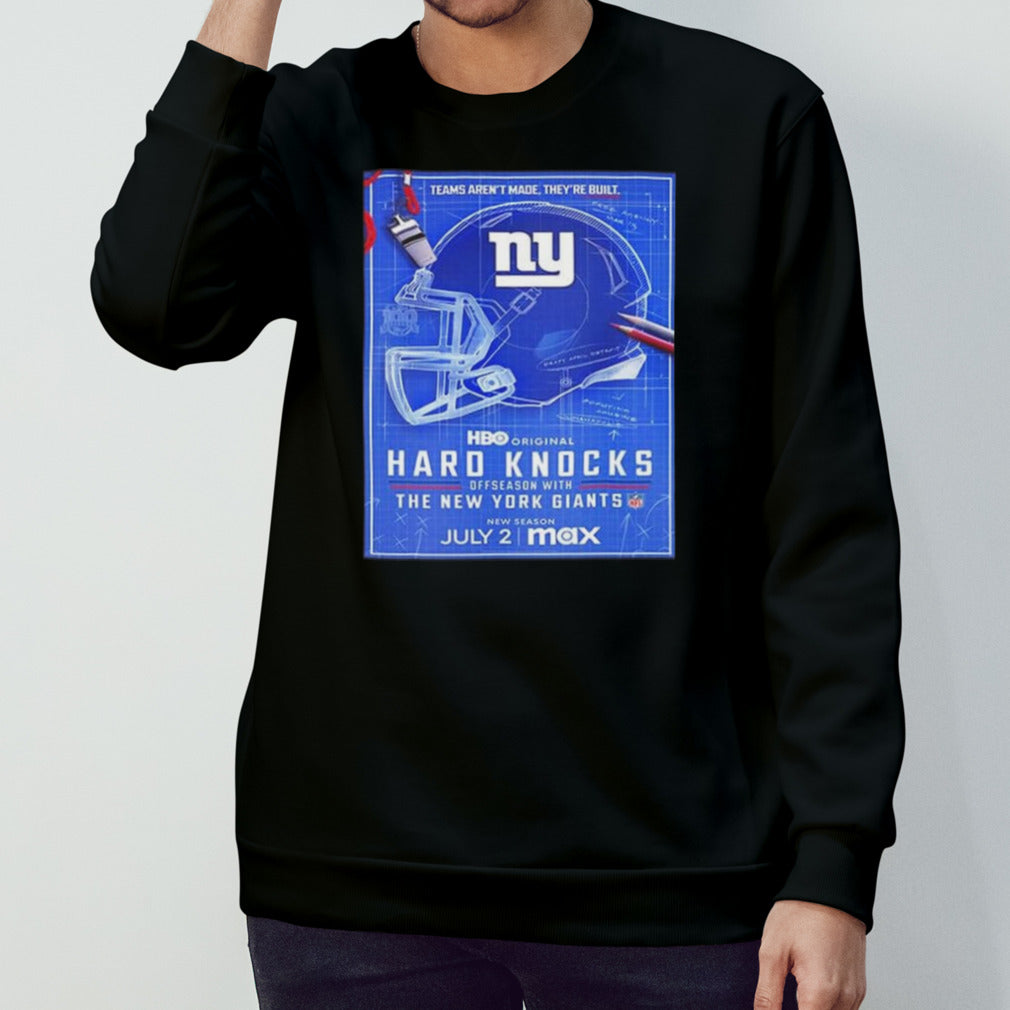 Hard Knocks Offseason With New York Giants Premieres On Stream On Max Team Aren’t Made They’re Built T-shirt