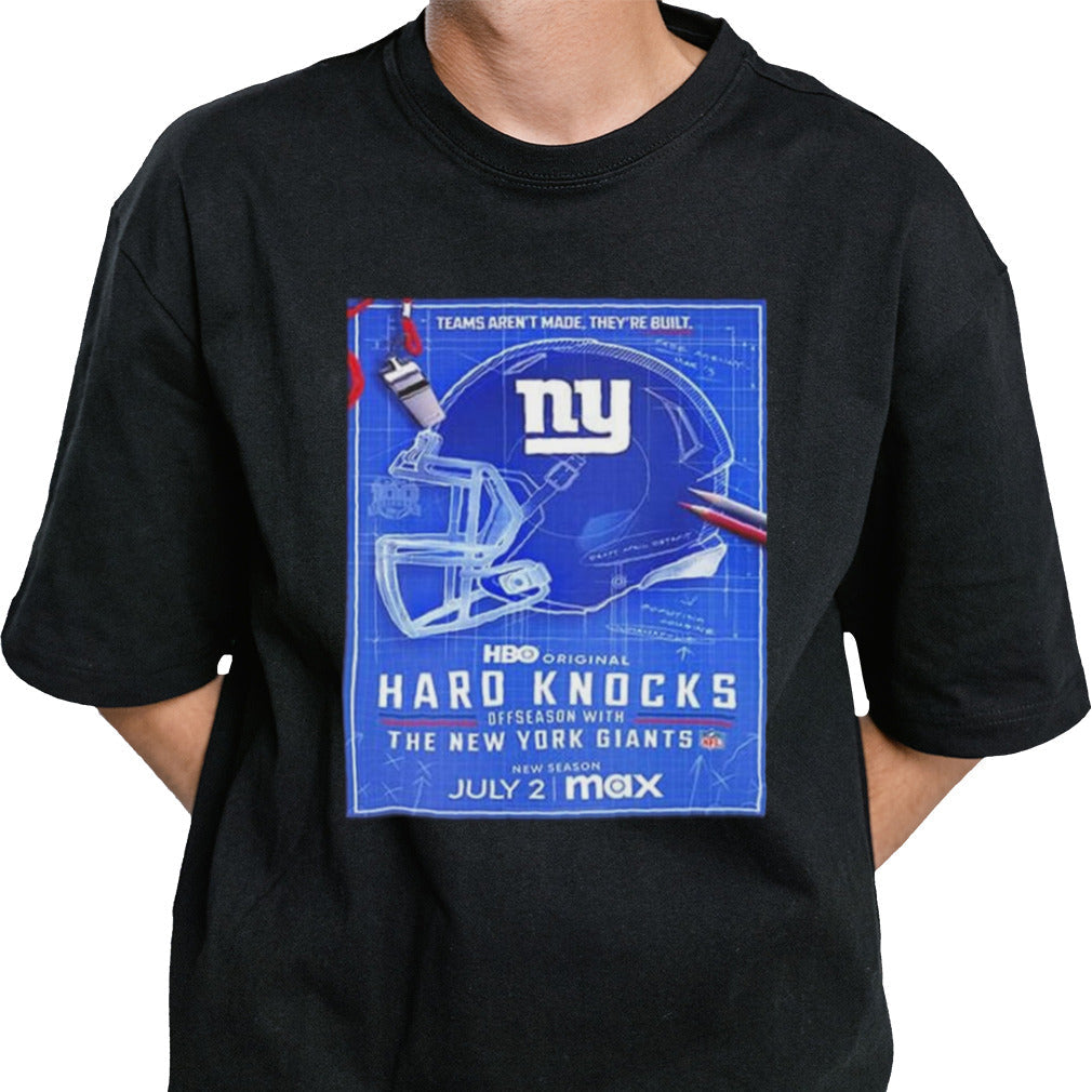 Hard Knocks Offseason With New York Giants Premieres On Stream On Max Team Aren’t Made They’re Built T-shirt