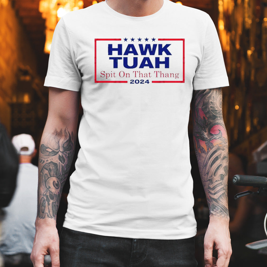 Hawk Tush Spit on that Thang Viral Election Parody T-Shirt