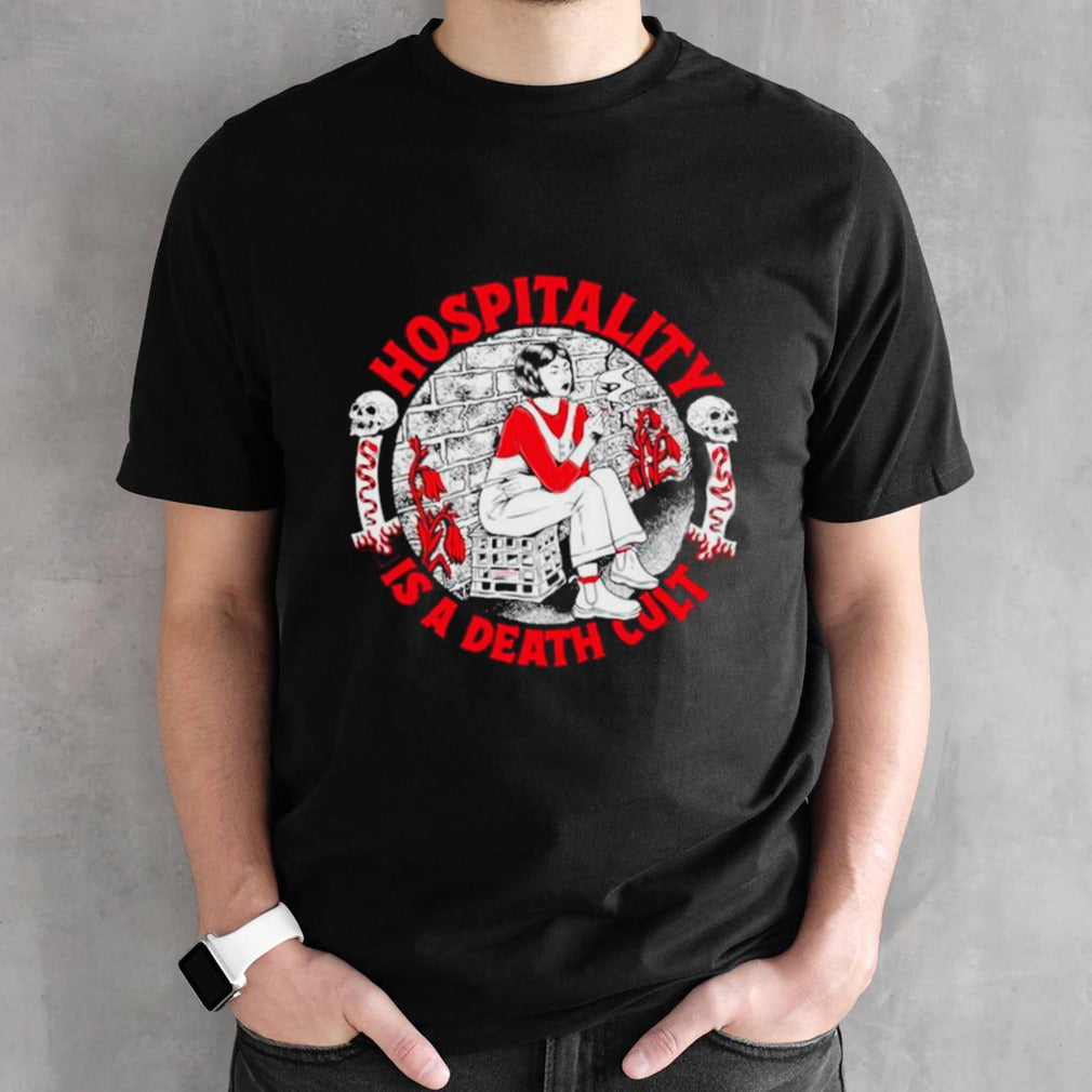 Hospitality is a death cult shirts