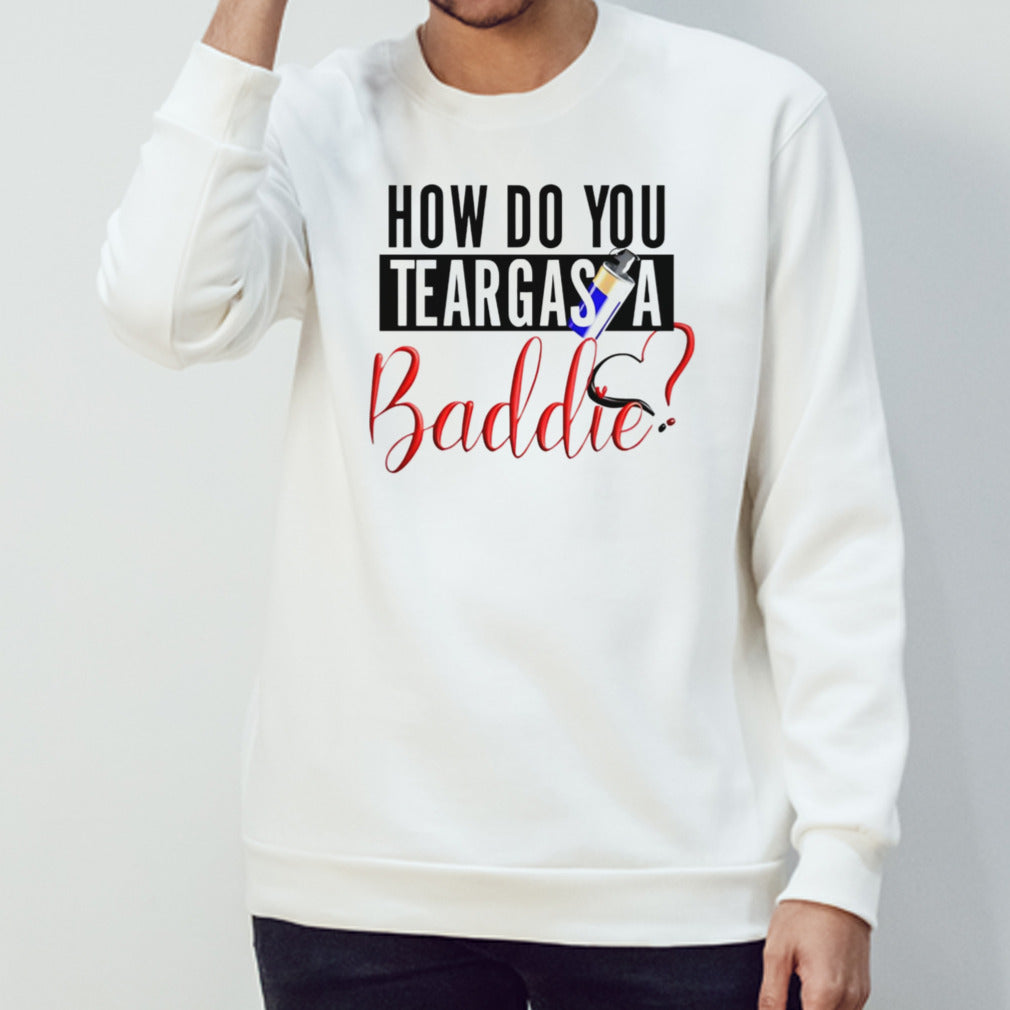 How do you teargas a baddie shirt