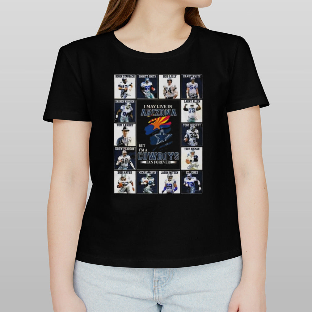 I Am Live In Arizona But Im A Dallas Cowboys Fan Forever T-shirt