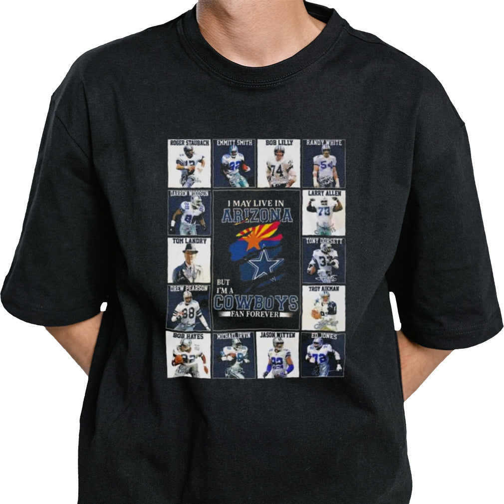 I Am Live In Arizona But Im A Dallas Cowboys Fan Forever T-shirt