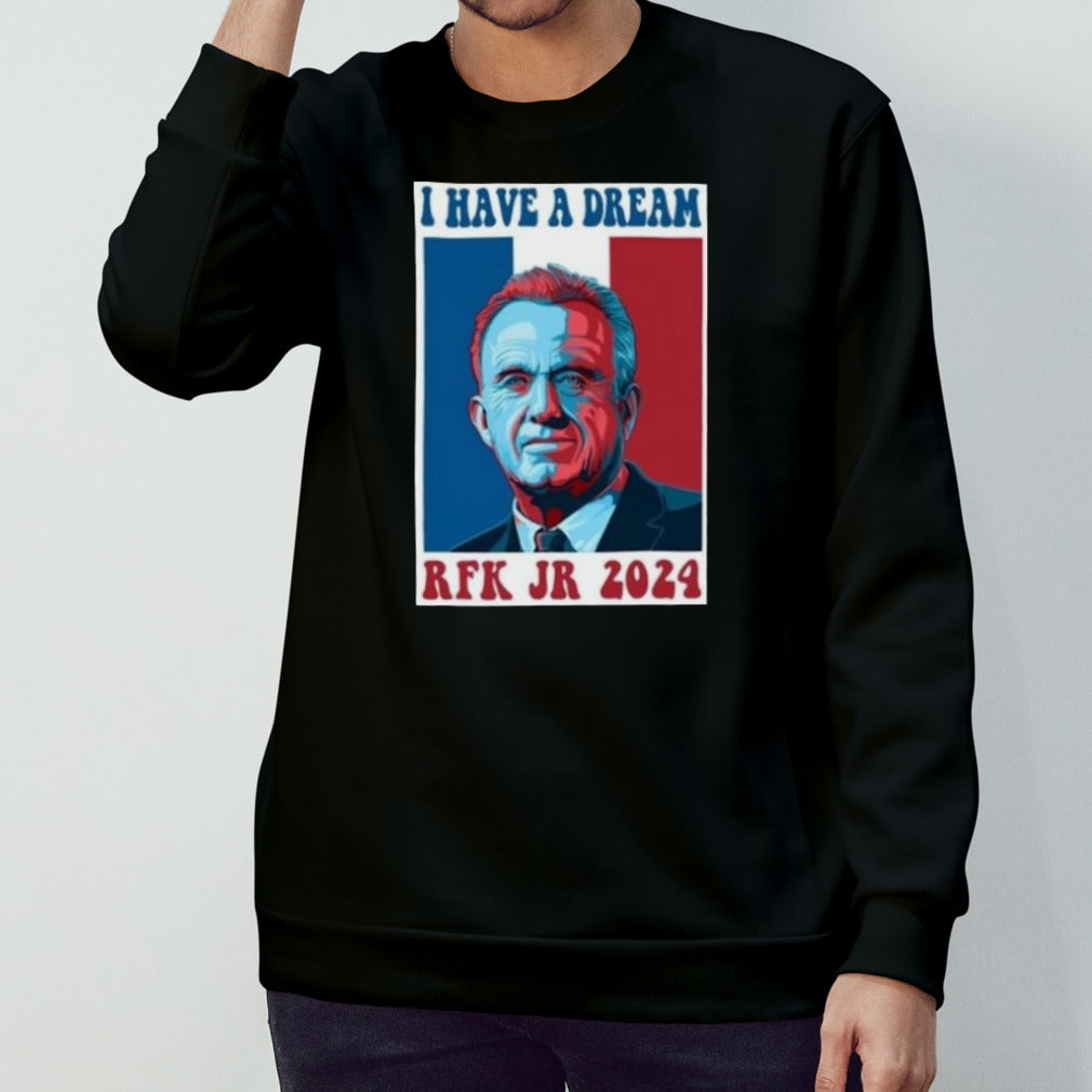 I Have A Dream Rfk Jr 2024 Shirts
