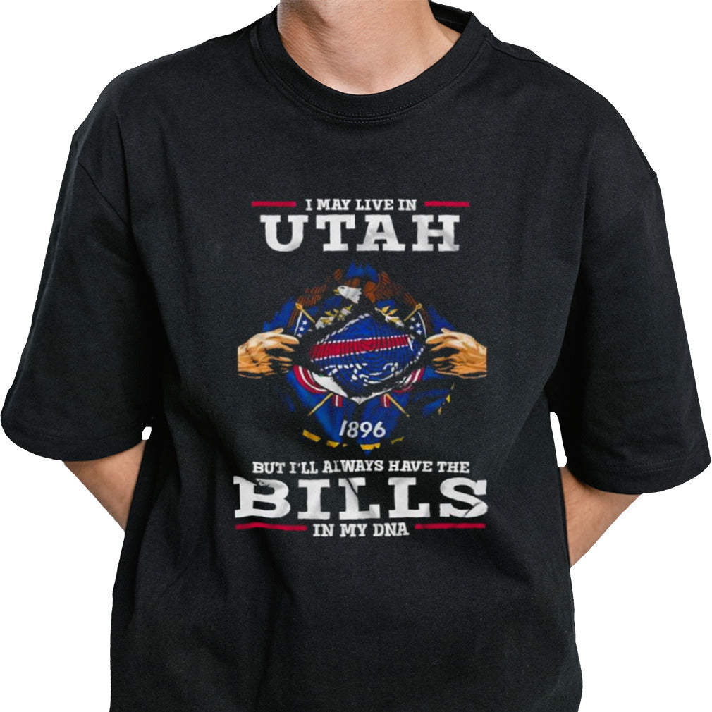 I May Live In Utah But I’ll Always Have The Buffalo Bills In My DNA Shirt