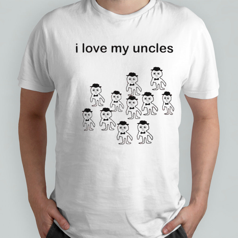 I love my uncles shirts