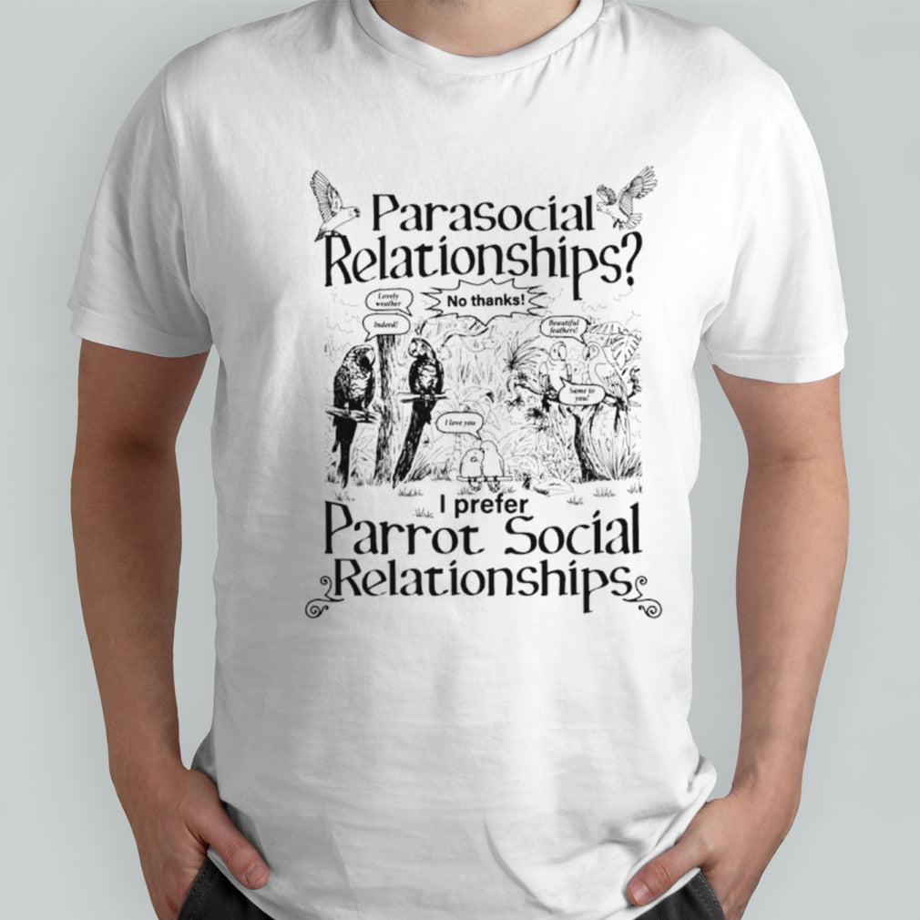 I prefer parrot social relationships shirts