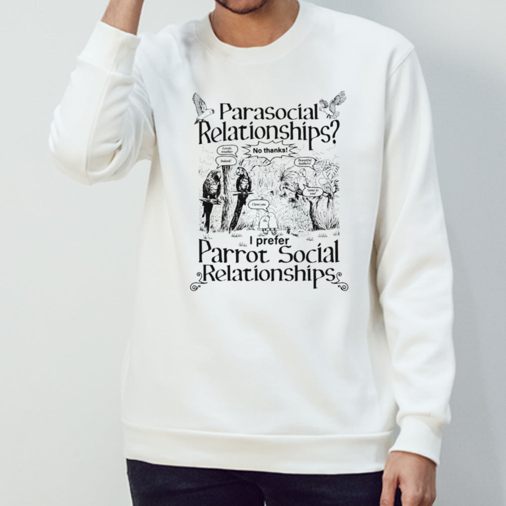I prefer parrot social relationships shirts