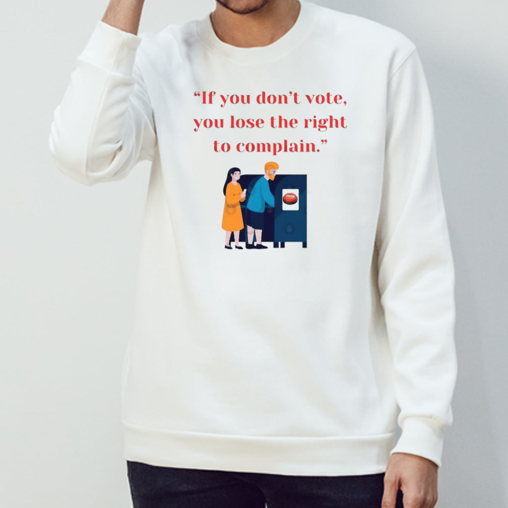 If You Don’t Vote, You Lose The Right To Complain 2024 shirt