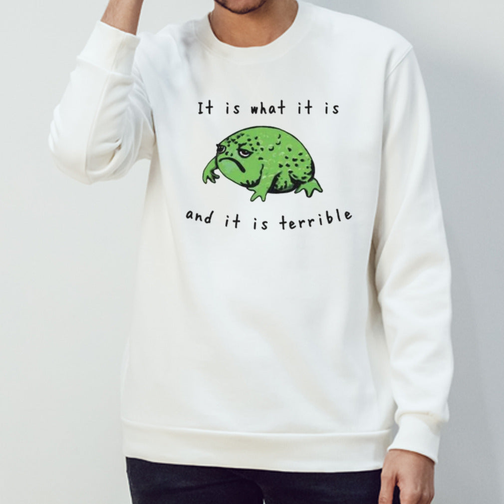 It is what it is and it is terrible shirts