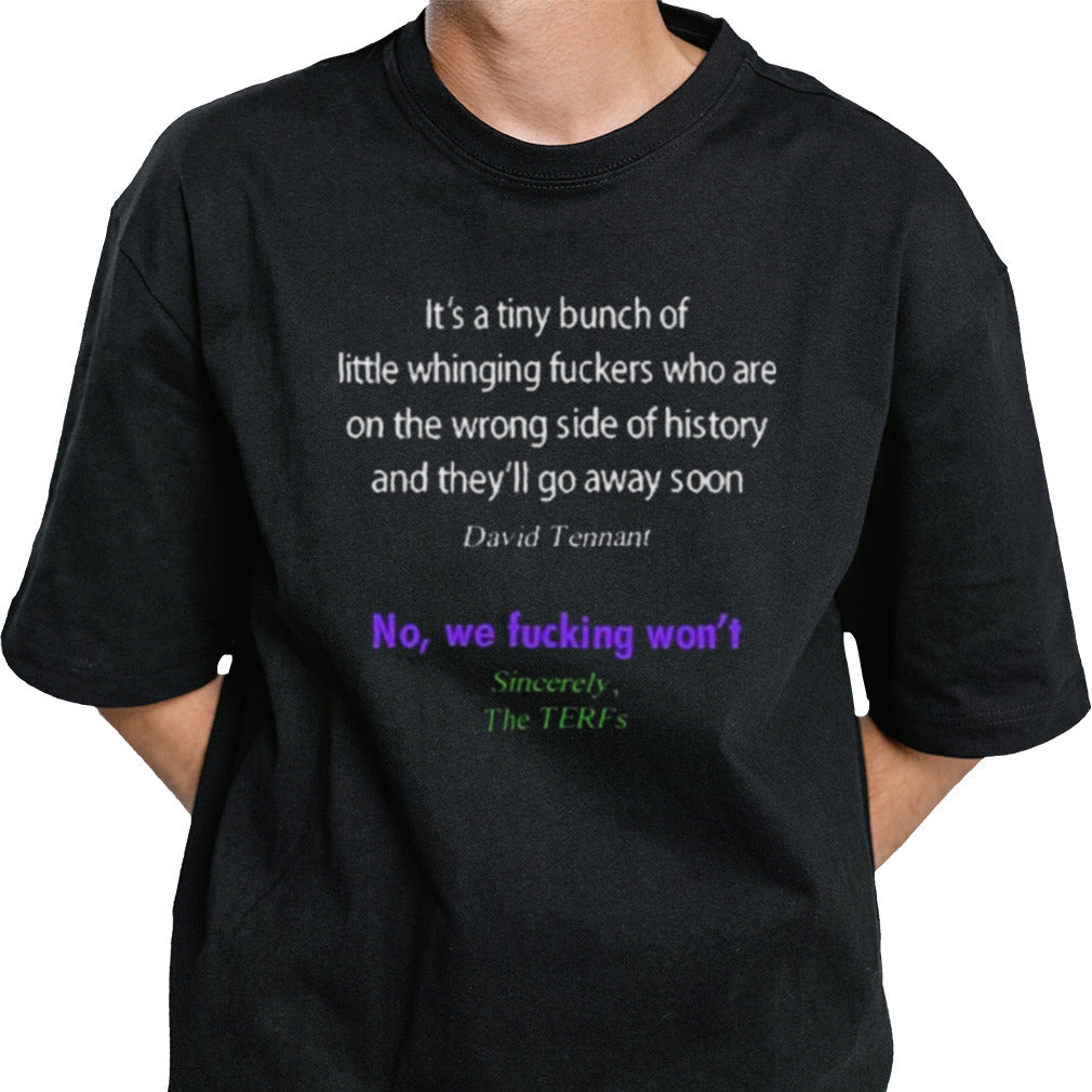 It’s A Tiny Bunch Of Little Whinging Fuckers Who Are On The Wrong Side Of History Shirt