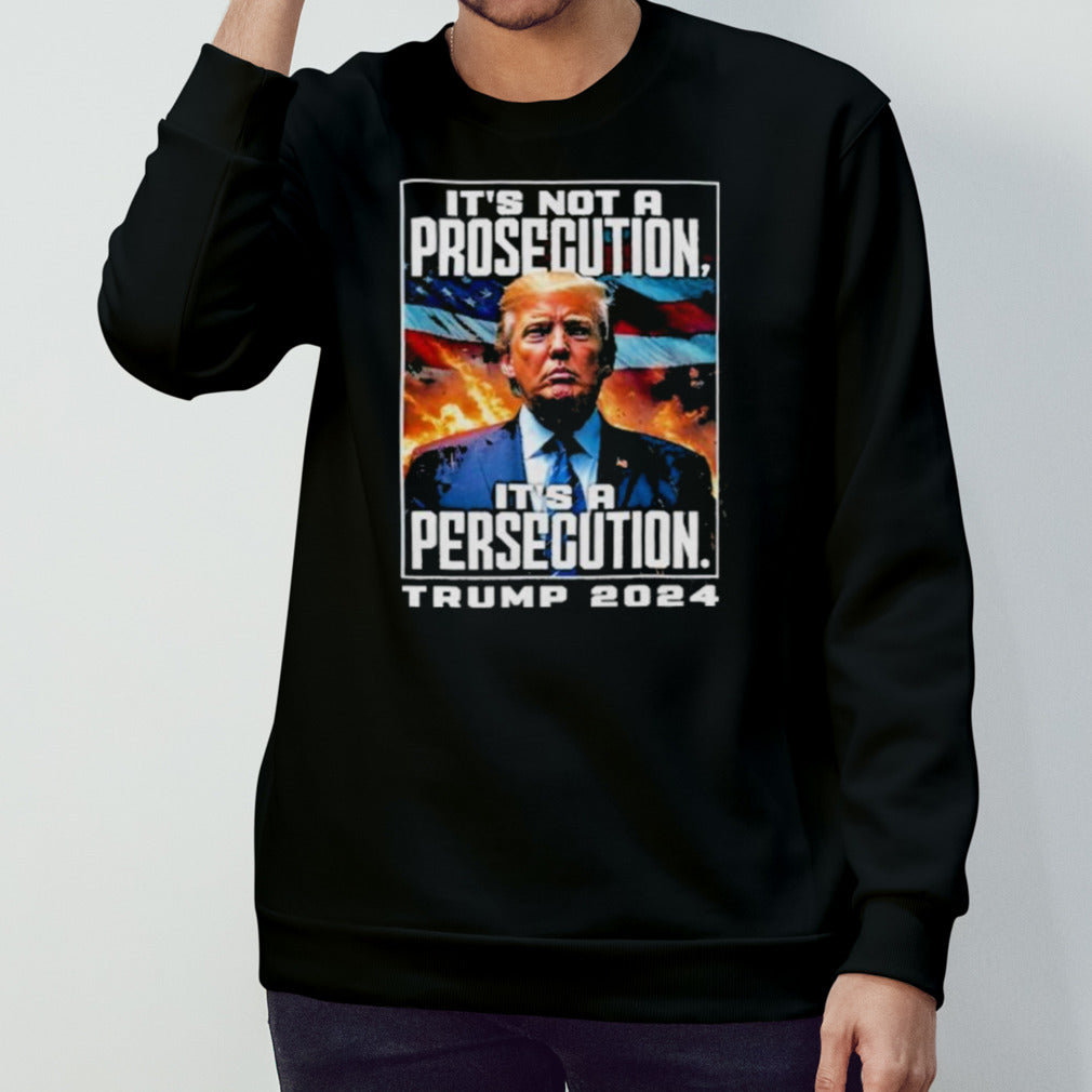 It’s Not A Prosecution It’s A Persecution Trump 2024 Convicted Felon Shirt
