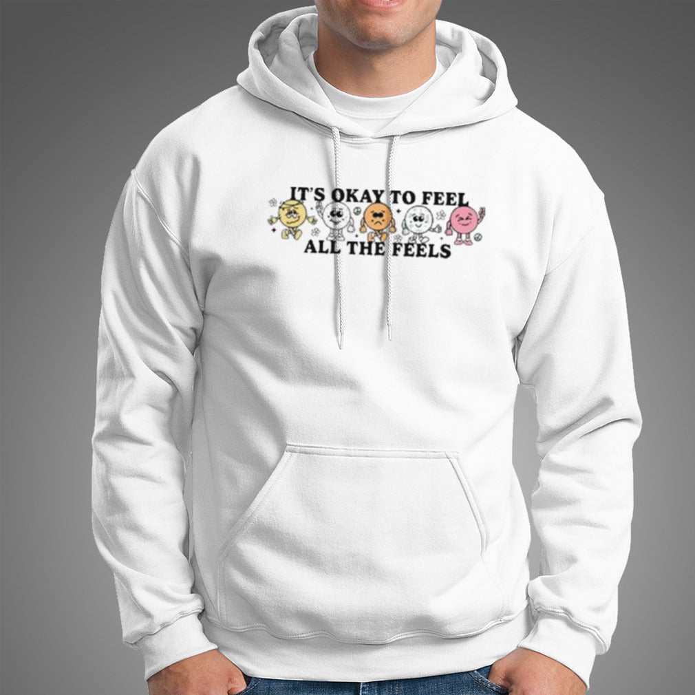 It’s Okay To Feel All The Feels T Shirt