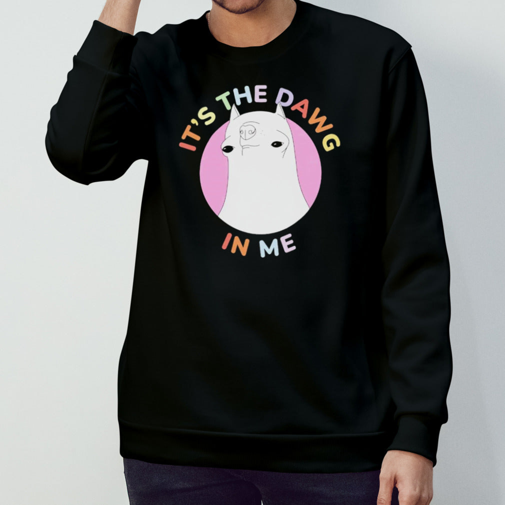 It’s the dawg in me shirt