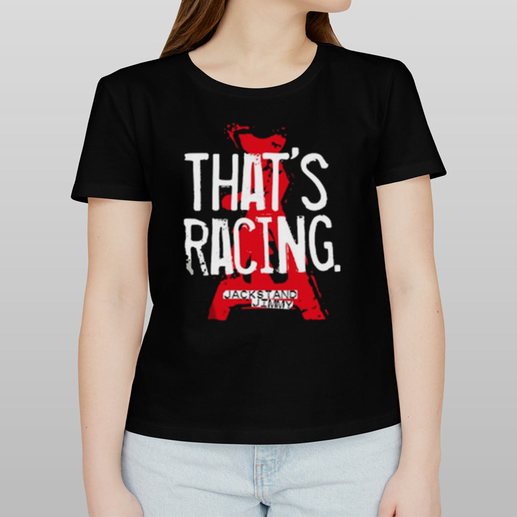 Jackstand Jimmy That’s Racing Shirt