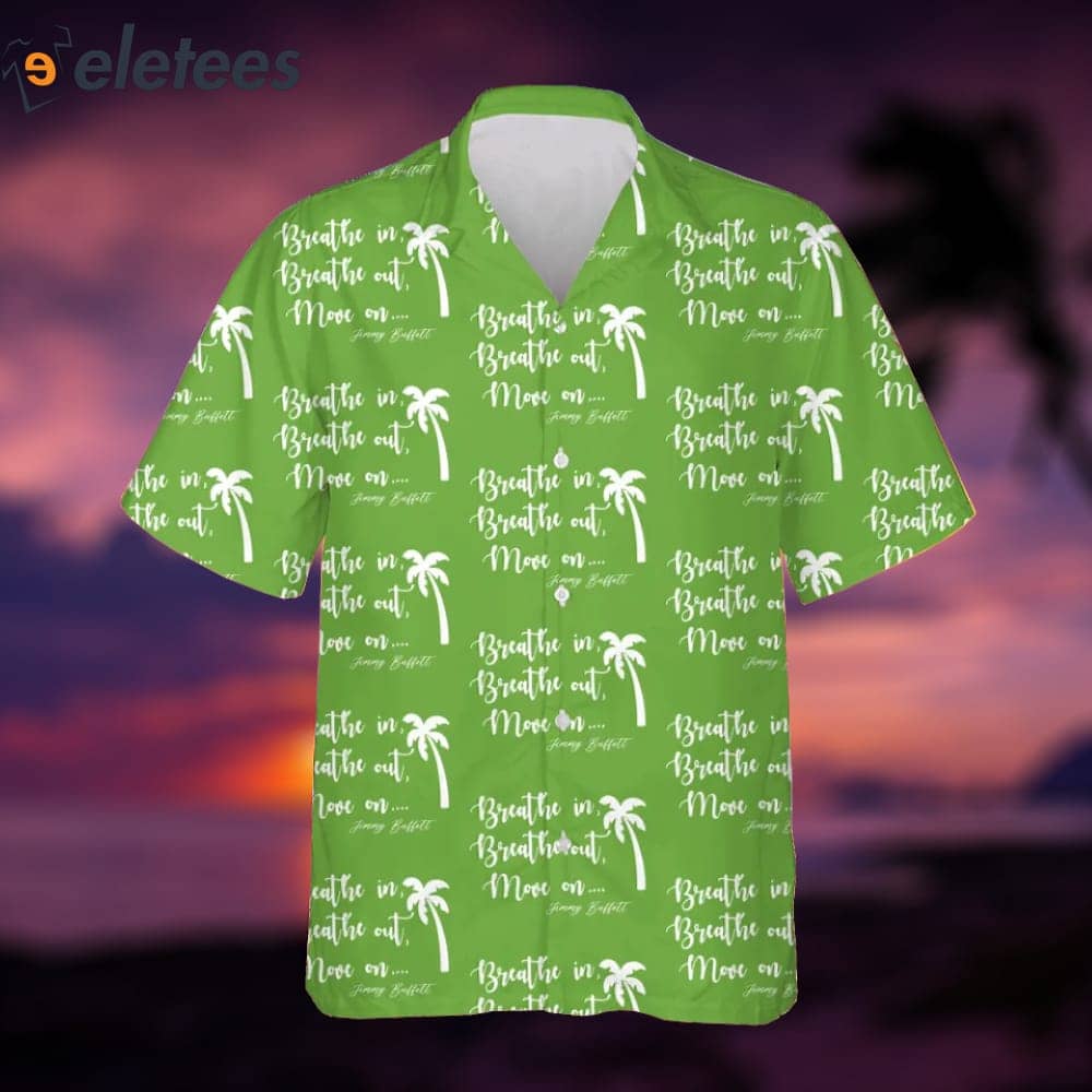 Jimmy Buffett Breathe In Breathe Out Move On Hawaiian Shirt