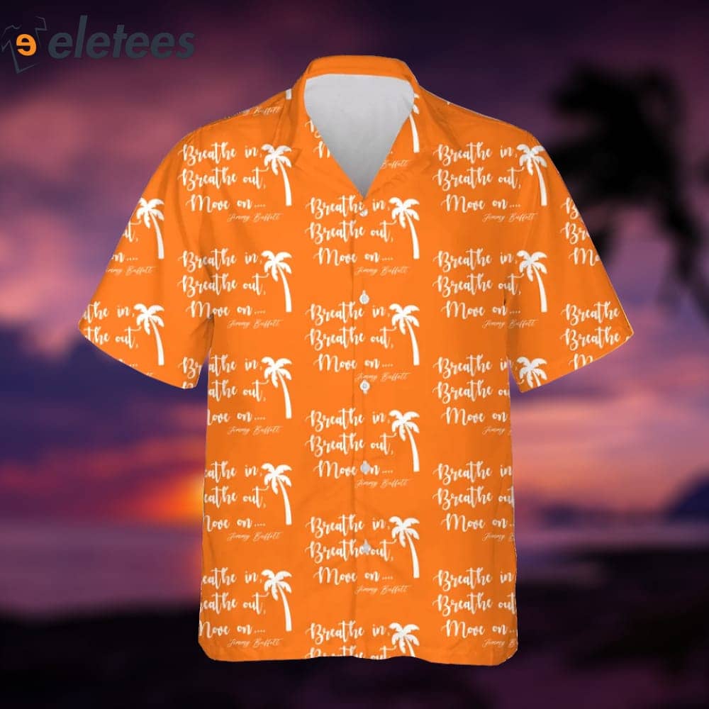 Jimmy Buffett Breathe In Breathe Out Move On Hawaiian Shirt