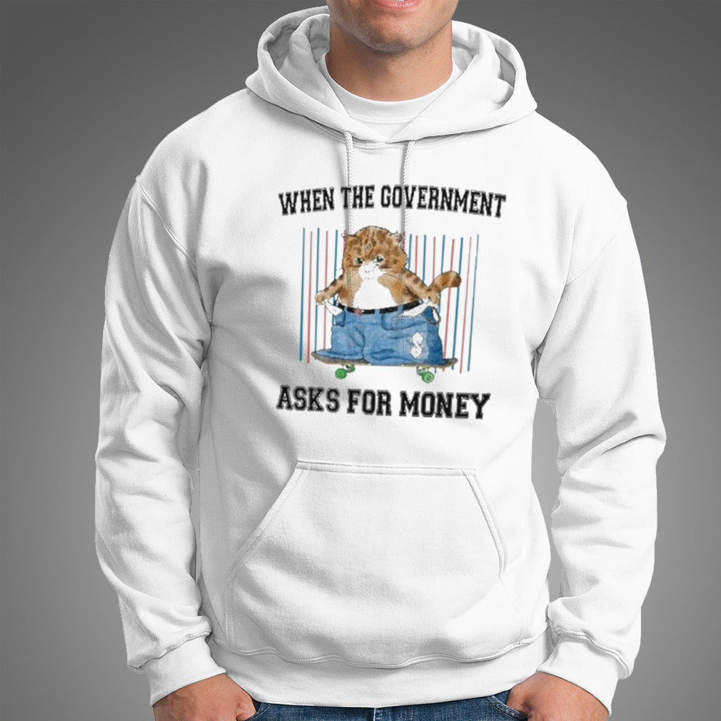 Jmcgg When The Government Asks For Money Shirt