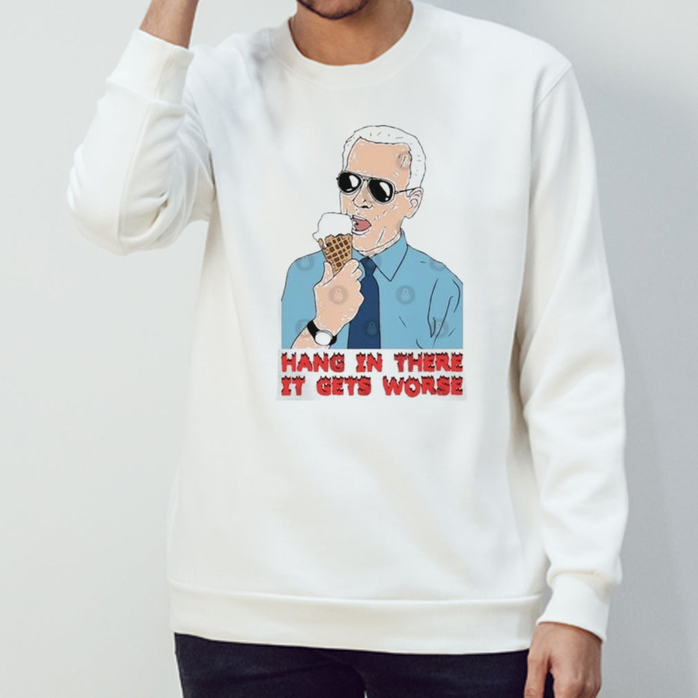 Joe Biden Hang In There It Gets Worse T-Shirt