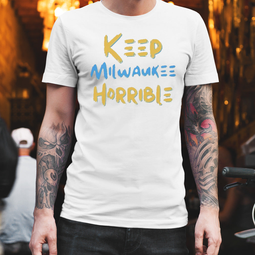 Keep Milwaukee Terrible shirt