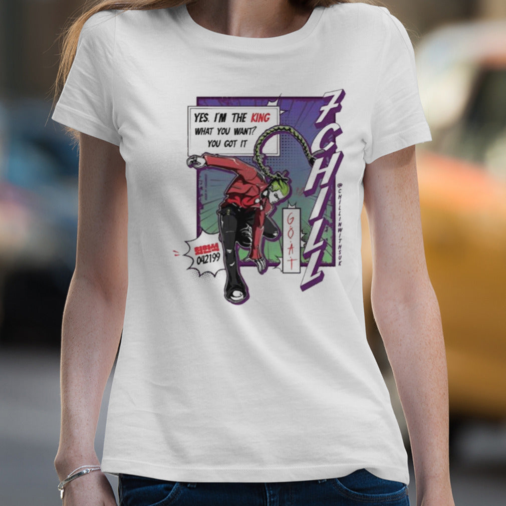 King 7Chill Yes Im The King What You Want You Got It T-shirt