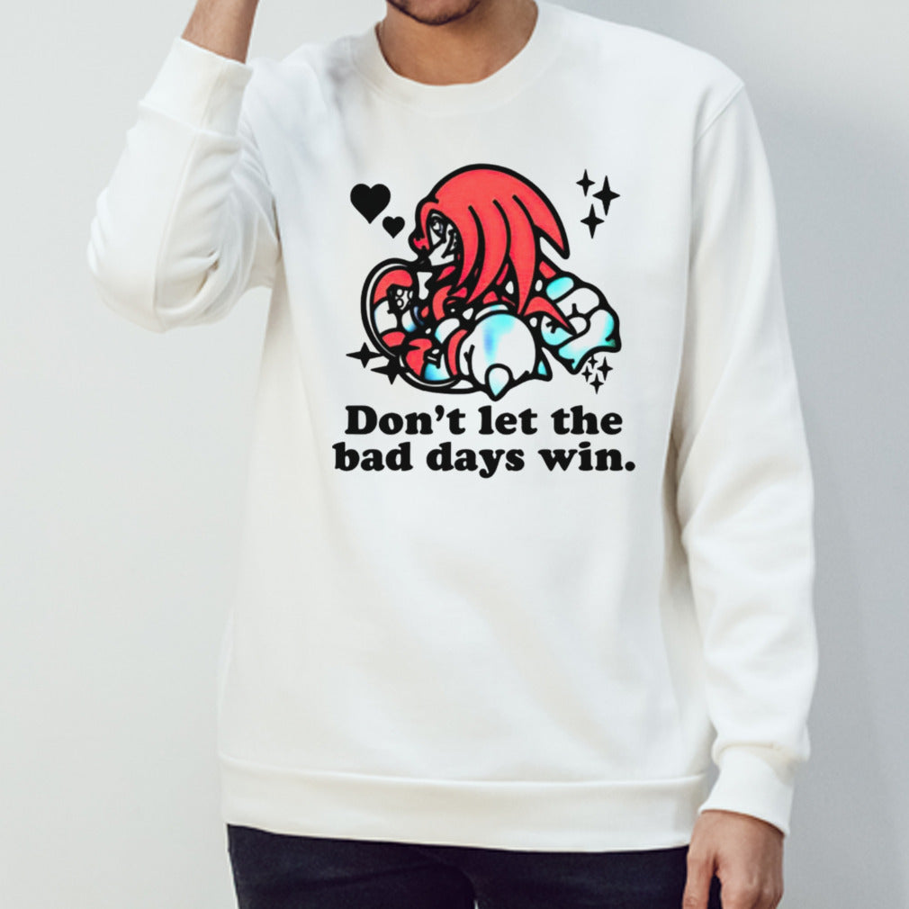 Knuckles dons’t let the bad days win shirts