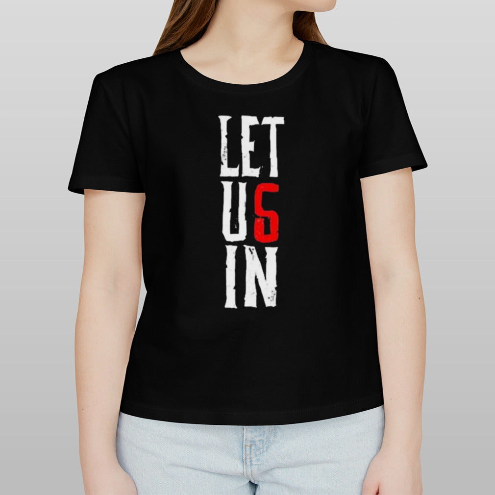 Let Us In shirt