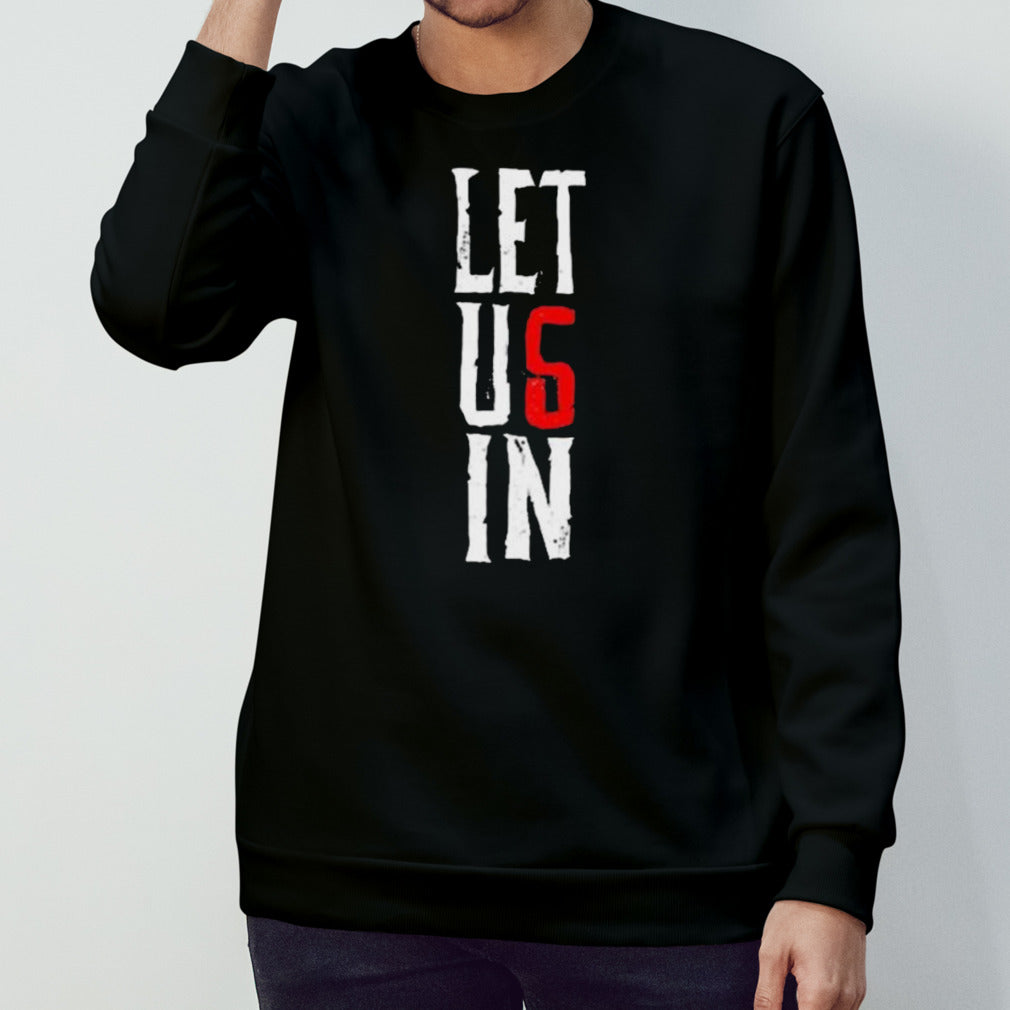 Let Us In shirt