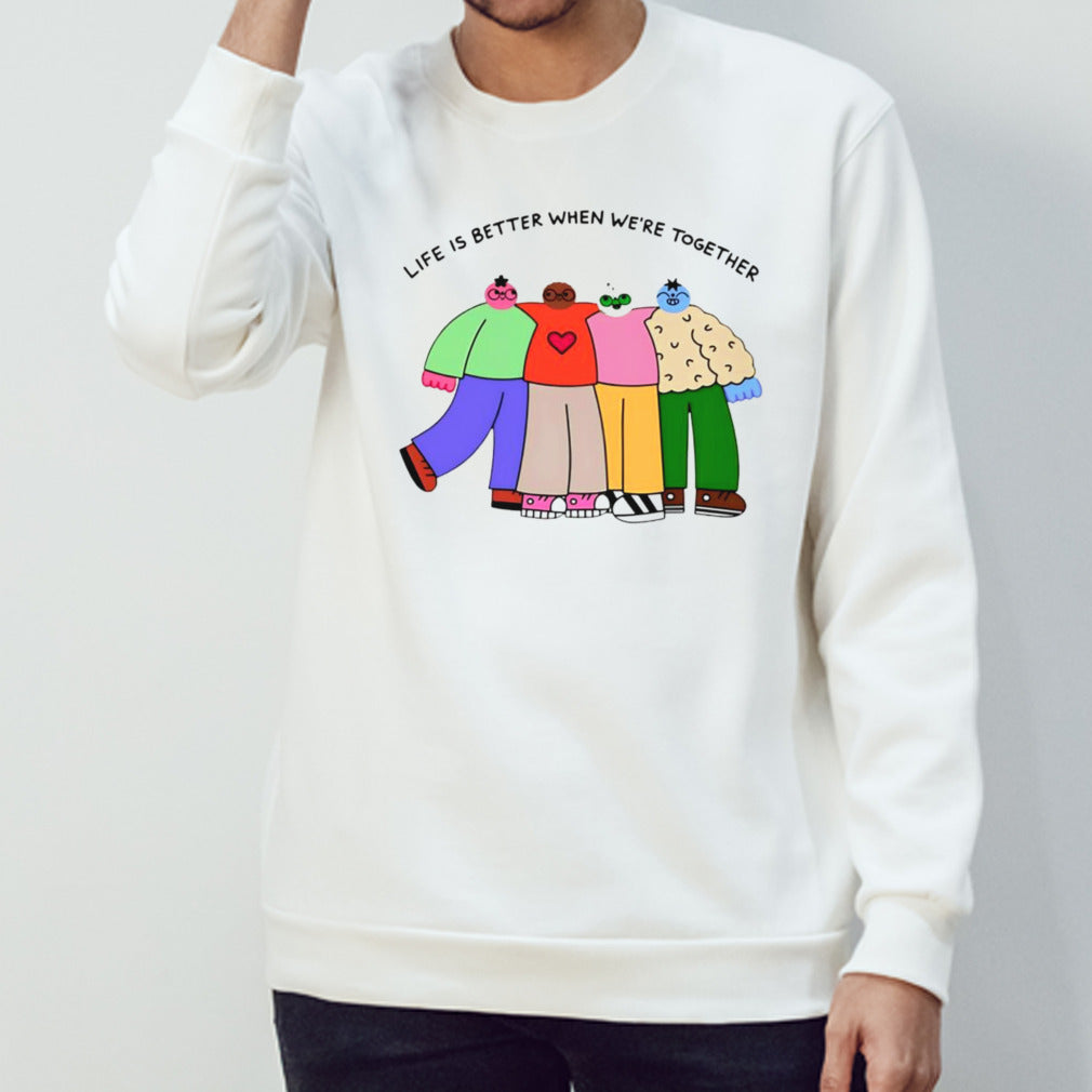 Life is better when were together shirt