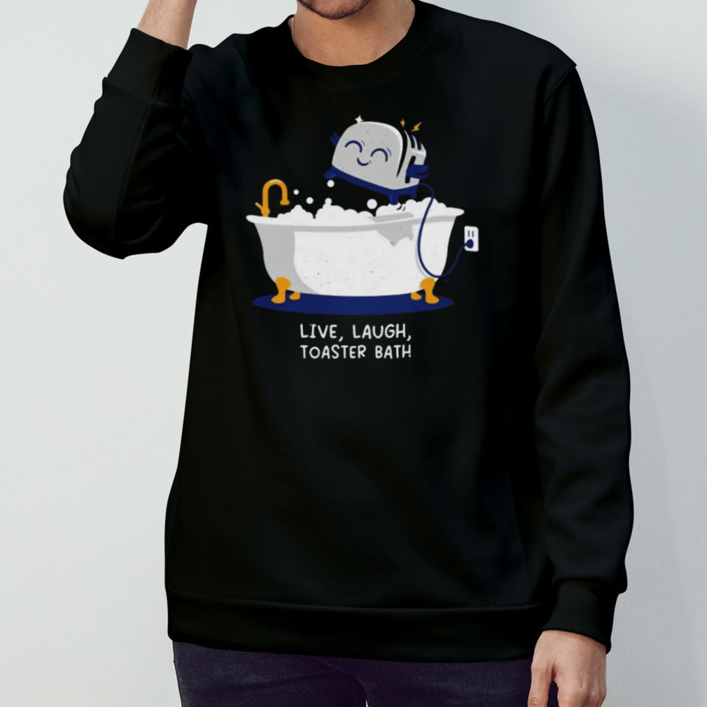 Live Laugh Toaster Bath Shirt