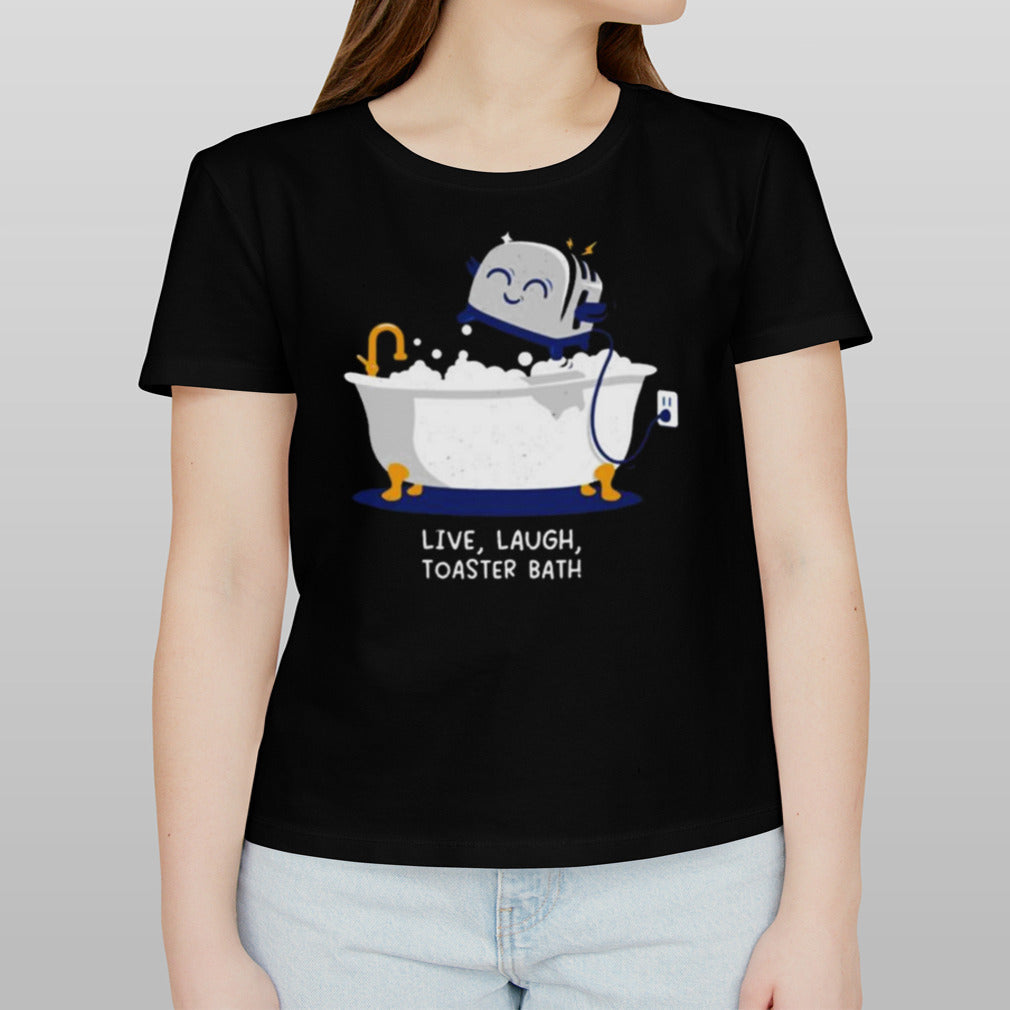 Live Laugh Toaster Bath Shirt