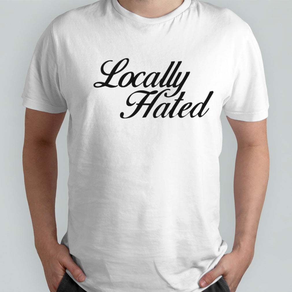 Locally hated shirts