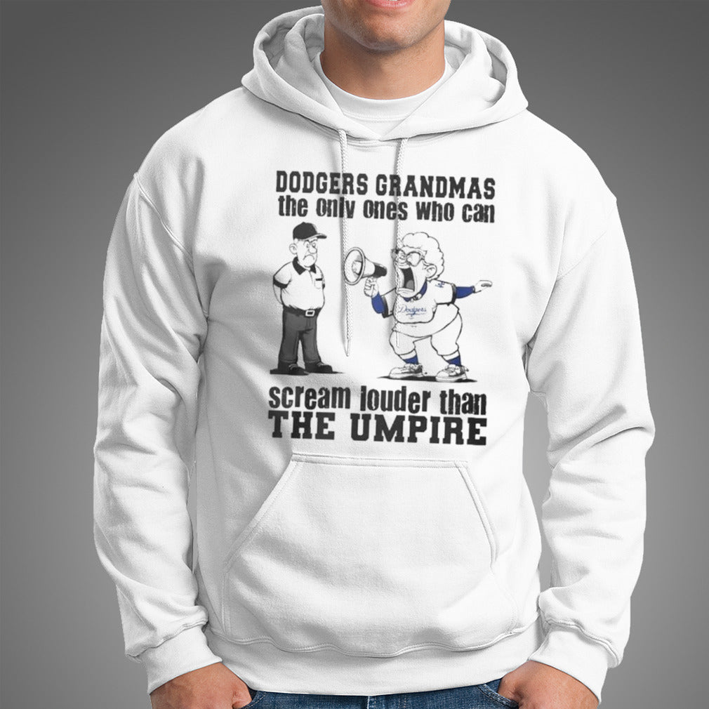 Los Angeles Dodgers Grandmas The Only Ones Who Can Scream Louder Than The Umpire Shirt