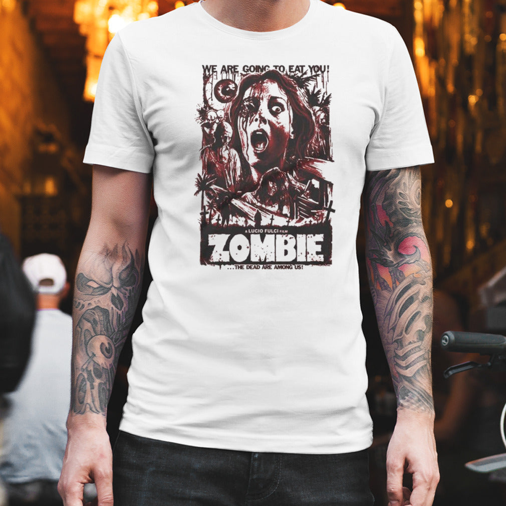 Lucio Fulci Film The Dead Are Among Us Zombie We Are Going To Eat You T-shirt