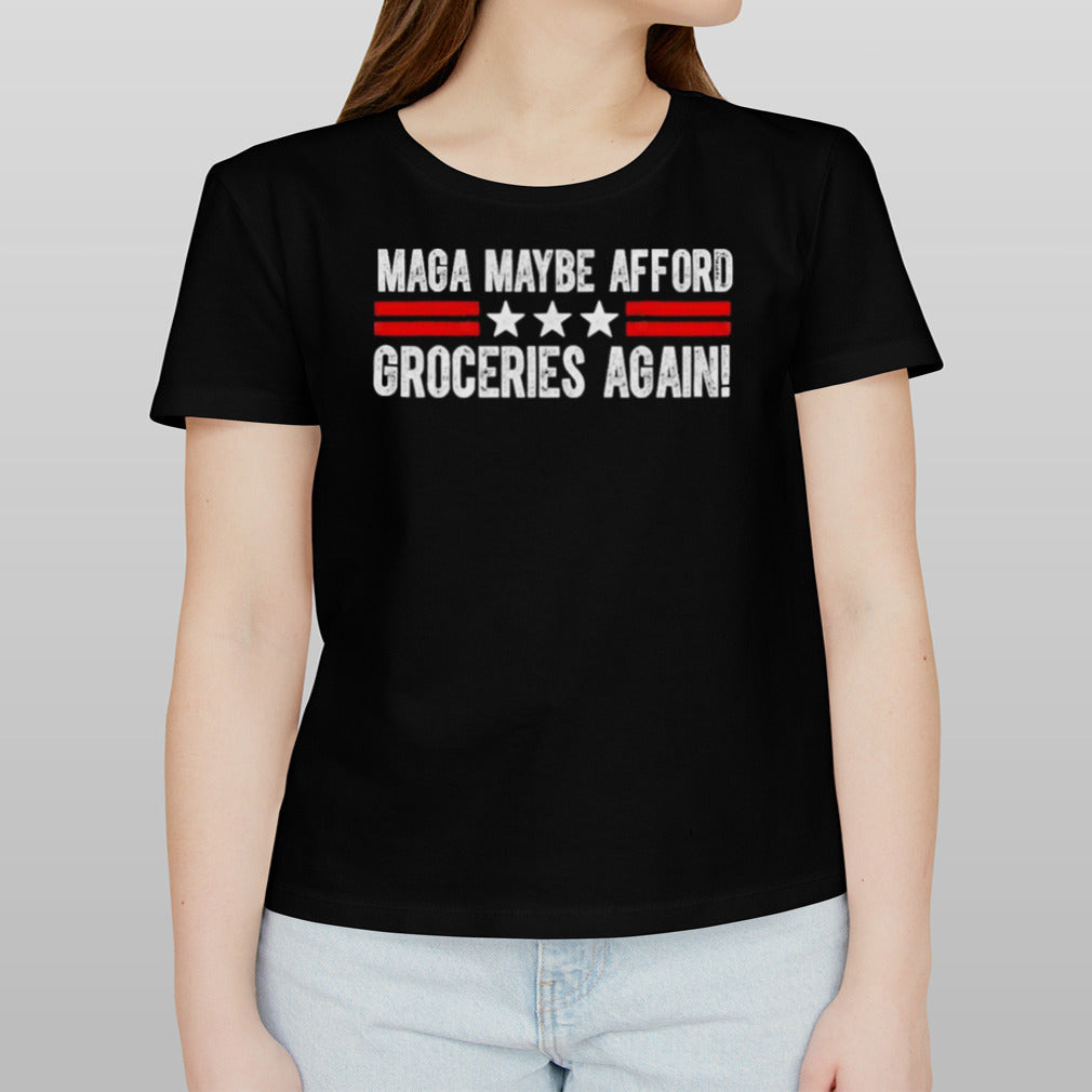 MAGA Maybe Afford Groceries Again T shirt