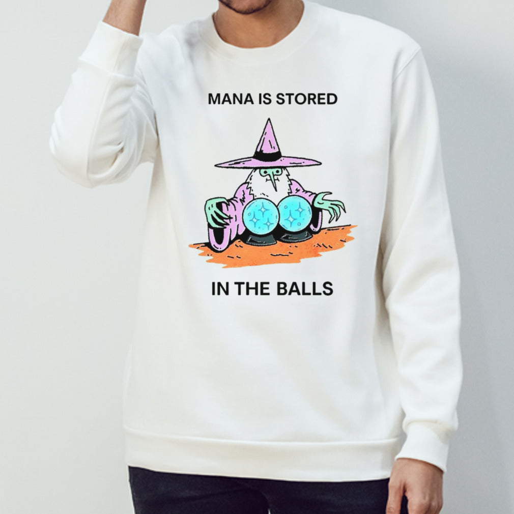 Mana is stored in the balls shirt