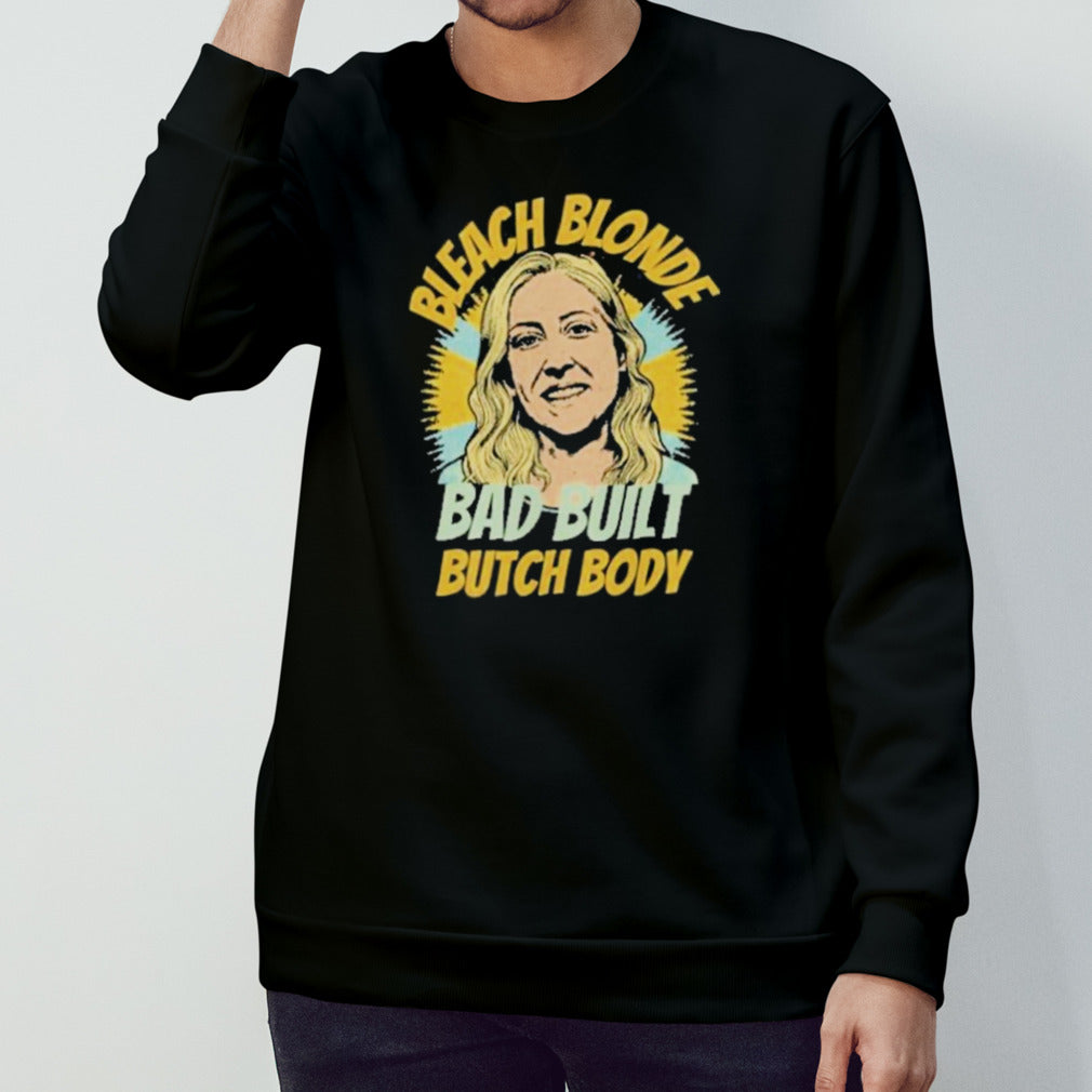 Marjorie Taylor Greene Bleach Blonde Bad Built Butch Body shirt