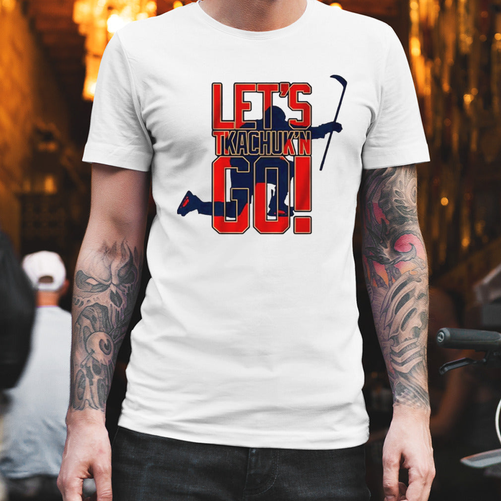 Matthew Tkachuk let’s tkachuking go shirt
