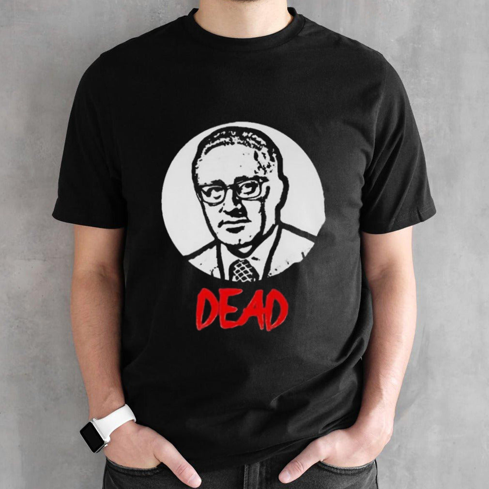 Mr Dave Anthony Henry Kissinger Dead T-shirts