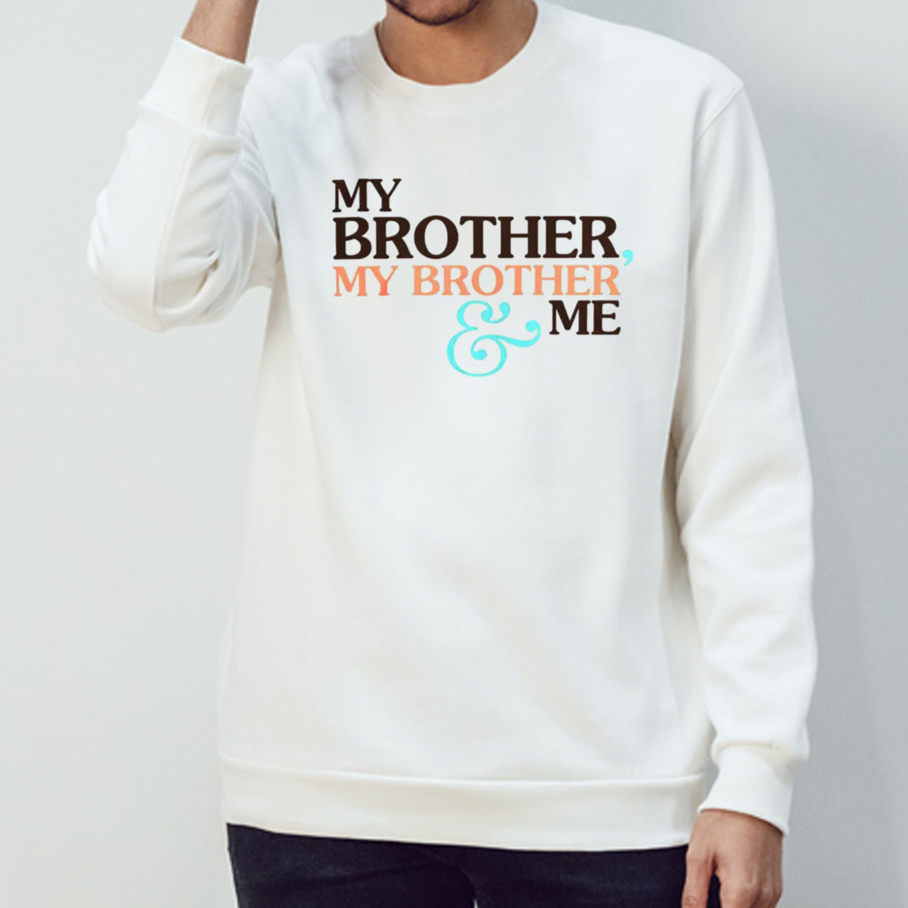 My brother my brother me shirts
