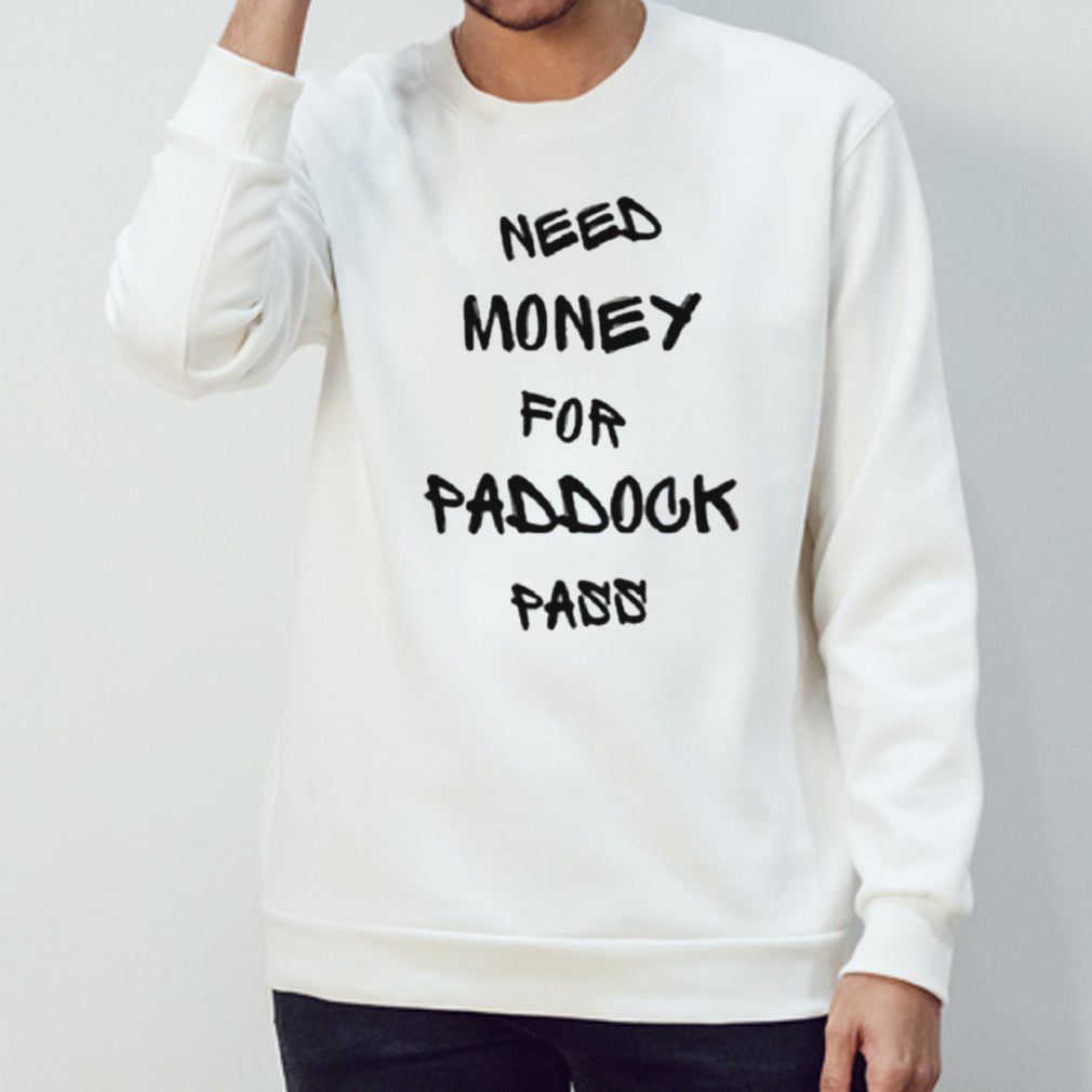 Need Money For Paddock Pass Shirt