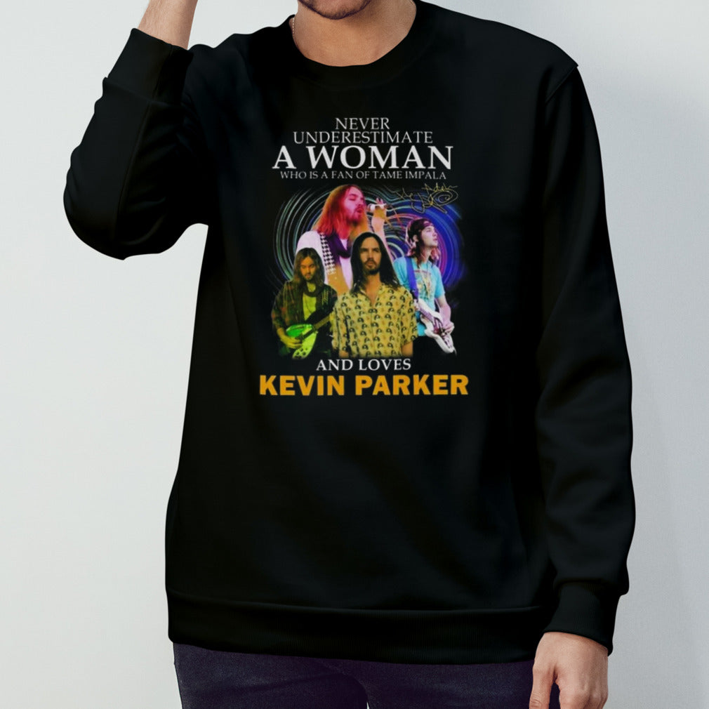 Never Underestimate A Woman Who Is A Fan Of Tame Impala And Loves Kevin Parker Signature T-shirt