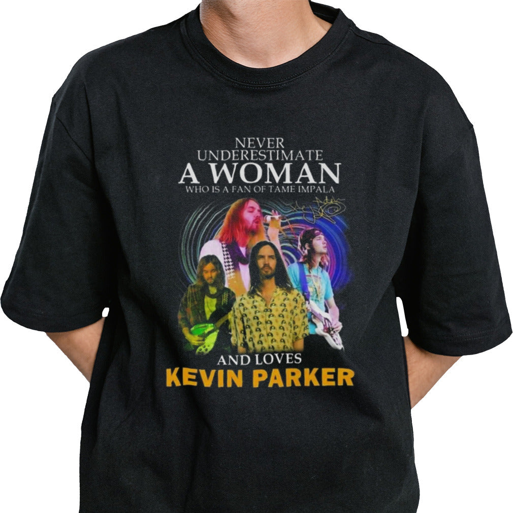 Never Underestimate A Woman Who Is A Fan Of Tame Impala And Loves Kevin Parker Signature T-shirt