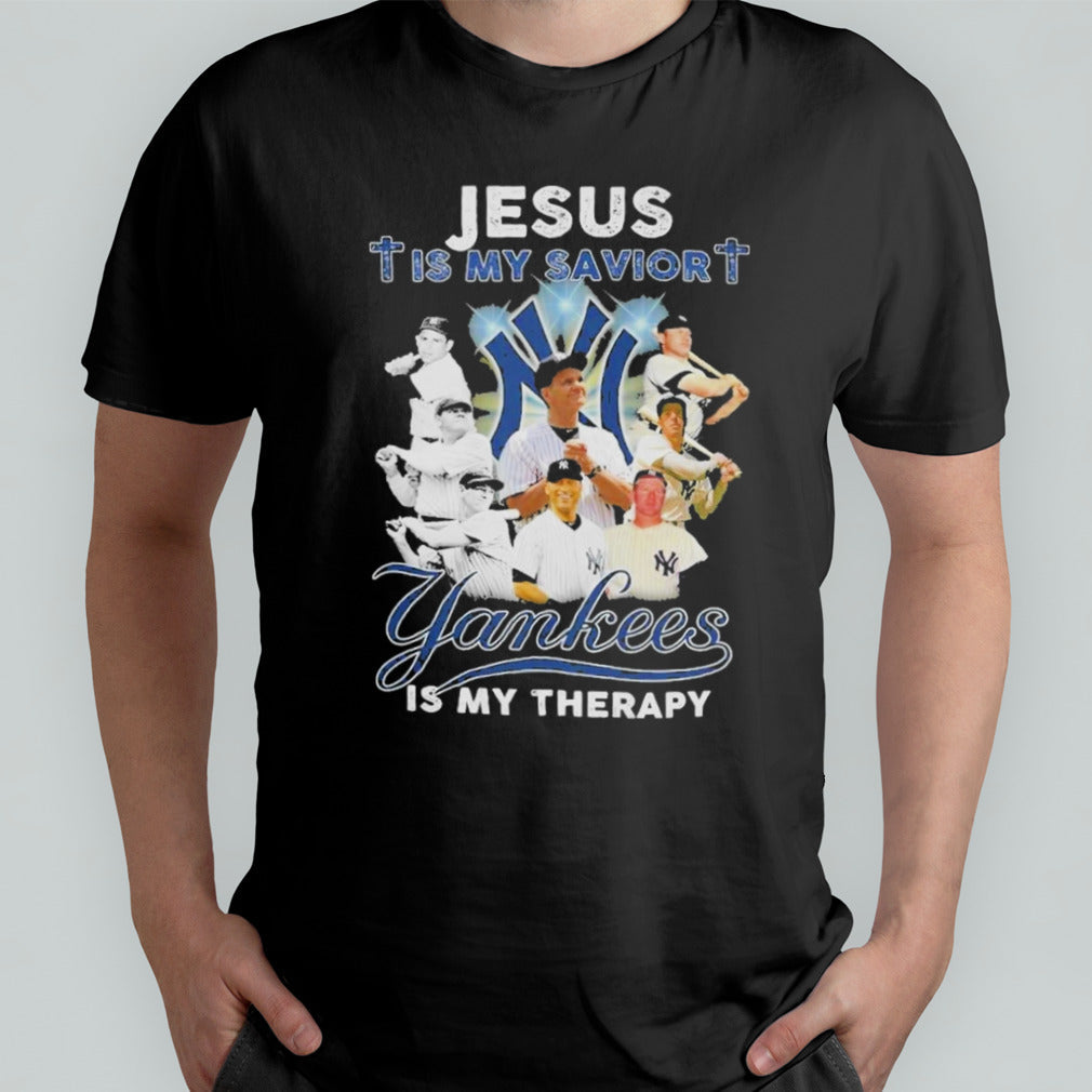 New York Yankees Jesus Is My Savior Yankees Is My Therapy T-Shirt